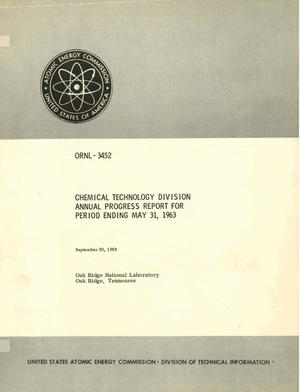 CHEMICAL TECHNOLOGY DIVISION ANNUAL PROGRESS REPORT FOR PERIOD ENDING MAY 31, 1963