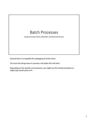 Primary view of object titled 'Batch Processes: Using Connexion Client, MarcEdit, and Microsoft Access'.