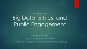 Primary view of object titled 'The Importance of Big Data, Ethics, and Public Engagement'.