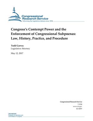 Congress's Contempt Power and the Enforcement of Congressional Subpoenas: Law, History, Practice, and Procedure