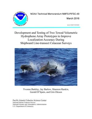 Development and Testing of Two Towed Volumetric Hydrophone Array Prototypes to Improve Localization Accuracy During Shipboard Line-transect Cetacean Surveys