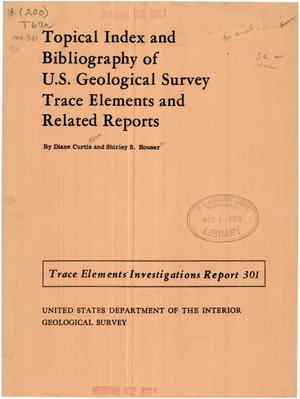 Topical Index and Bibliography of U.S. Geological Survey Trace Elements and Related Reports