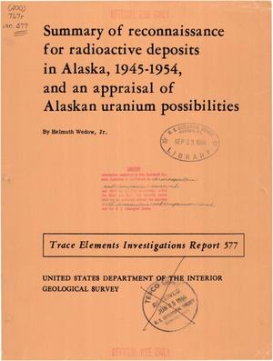 Summary of Reconnaissance for Radioactive Deposits in Alaska, 1945-1954, and an Appraisal of Alaskan Uranium Possibilities