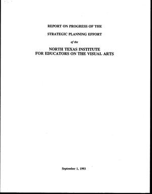 Report on Progress of the Strategic Planning Effort of the North Texas Institute for Educators on the Visual Arts