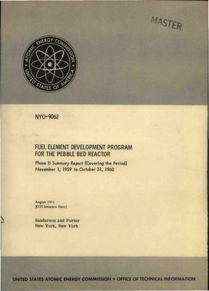 FUEL ELEMENT DEVELOPMENT PROGRAM FOR THE PEBBLE BED REACTOR. Phase II Summary Report, November 1, 1959 to October 31, 1960