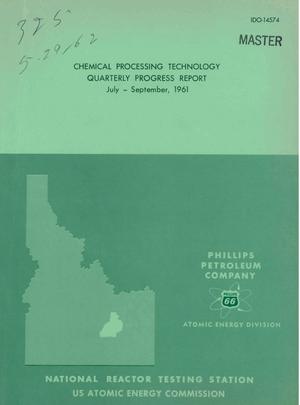 Chemical Processing Technology Quarterly Progress Report, July-September 1961