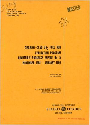 ZIRCALOY-CLAD UO$sub 2$ FUEL ROD EVALUATION PROGRAM. Quarterly Progress Report No. 5, November 1968--January 1969.
