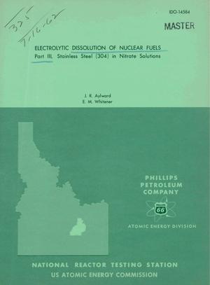 ELECTROLYTIC DISSOLUTION OF NUCLEAR FUELS. PART III. STAINLESS STEEL (304) IN NITRATE SOLUTIONS