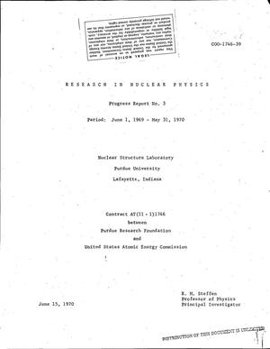 RESEARCH IN NUCLEAR PHYSICS. Progress Report No. 3, June 1, 1969--May 31, 1970