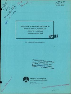 Fuels, Materials, and Coolant Chemistry Programs. Quarterly Technical Progress Report, January--March 1970