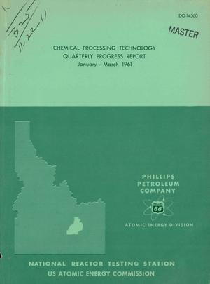 Chemical Processing Technology Quarterly Progress Report, January-March 1961