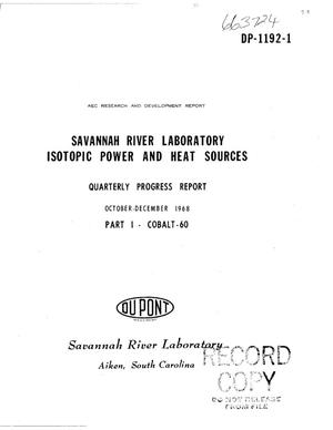 SAVANNAH RIVER LABORATORY ISOTOPIC POWER AND HEAT SOURCES. PART I. $sup 60$Co. Quarterly Progress Report, October--December 1968.