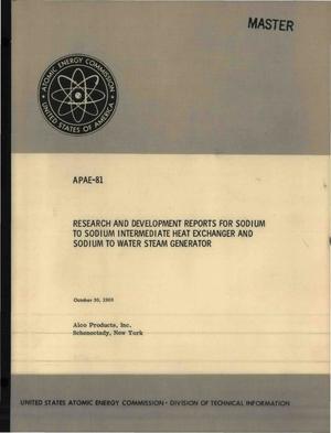 Research and Development Reports for Sodium to Sodium Intermediate Heat Exchanger and Sodium to Water Steam Generator