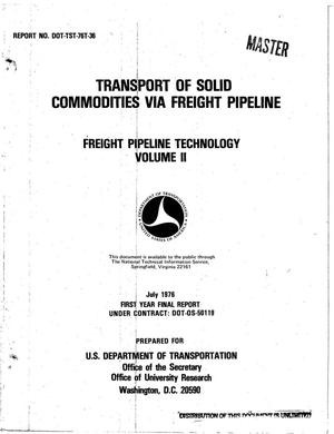 Transport of solid commodities via freight pipeline: freight pipeline technology. Volume II. First year final report. [Slurry, pneumatic, pneumo-capsule, and hydro-capsule]