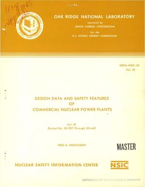 Design data and safety features of commercial nuclear power plants. Vol. III. Docket No. 50-397 through 50-449