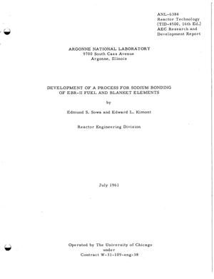DEVELOPMENT OF A PROCESS FOR SODIUM BONDING OF EBR-II FUEL AND BLANKET ELEMENTS