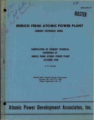Compilation of Current Technical Experience at Enrico Fermi Atomic Power Plant, October 1968.