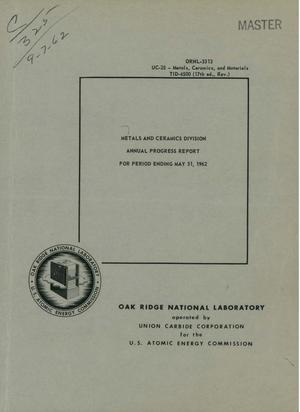 METALS AND CERAMICS DIVISION ANNUAL PROGRESS REPORT FOR PERIOD ENDING MAY 31, 1962