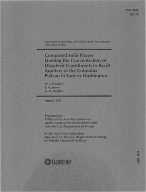Computed solid phases limiting the concentration of dissolved constituents in basalt aquifers of the Columbia Plateau in eastern Washington. Geochemical modeling and nuclide/rock/groundwater interaction studies
