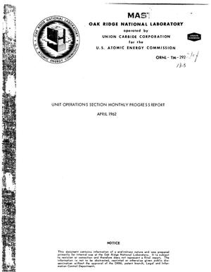 Chemical Technology Division Unit Operations Section Monthly Progress Report, April 1962