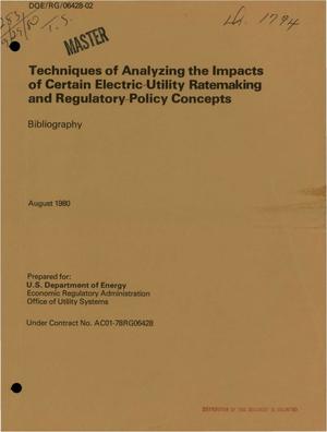Techniques of analyzing the impacts of certain electric-utility ratemaking and regulatory-policy concepts. Bibliography