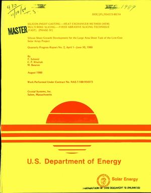 Silicon ingot casting: Heat Exchanger Method (HEM)/multi-wire slicing: Fixed Abrasive Slicing Technique (FAST), Phase IV. Quarterly progress report No. 2, April 1, 1980-June 30, 1980