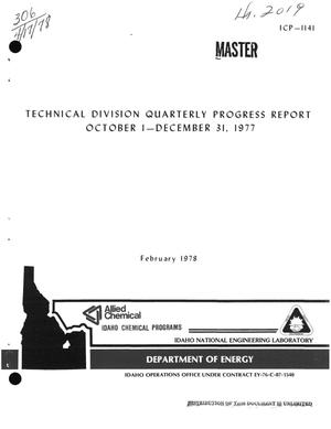 Technical Division quarterly progress report, October 1--December 31, 1977. [Fuel cycle research and development; special materials production]