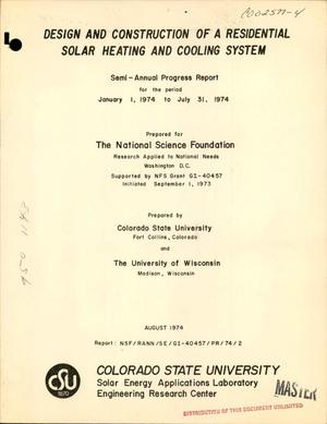 Design and Construction of a Residential Solar Heating and Cooling System. Semi-Annual Progress Report for January 1, 1974--July 31, 1974