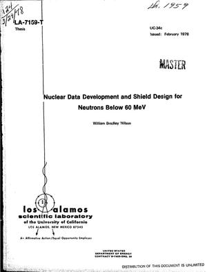 Nuclear data development and shield design for neutrons below 60 MeV