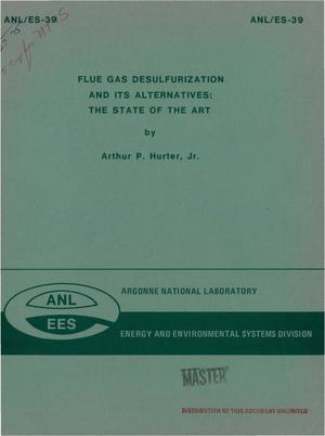 Primary view of object titled 'Flue gas desulfurization and its alternatives: the state of the art. [Concerns use by power companies of fossil fuel for production of electric energy, thus creating largest contributing source of SO/sub 2/ pollution; three alternatives given; description of several flue gas desulfurization procedures]'.