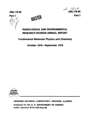 Radiological and Environmental Research Division annual report, October 1978-September 1979. Part I. Fundamental molecular physics and chemistry