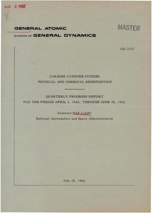 Carbide Cathode Studies, Physical and Chemical Redeposition. Quarterly Progress Report, April 1, 1962-June 30, 1962