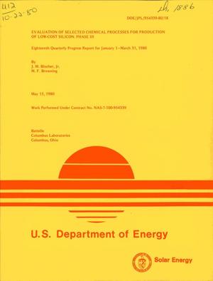 Evaluation of selected chemical processes for production of low-cost silicon. Phase III. Eighteenth quarterly progress report, January 1-March 31, 1980