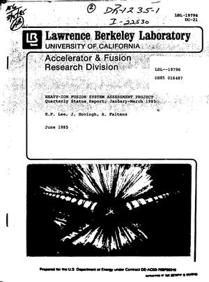 Heavy-Ion Fusion System Assessment Project quarterly status report, January-March 1985