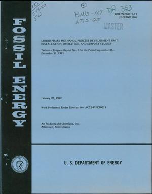 Liquid-Phase Methanol Process Development Unit: Installation, Operation, and Support Studies. Technical Progress Report No. 1, 28 September 1981-31 December 1981