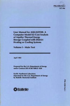 User manual for AQUASTOR: a computer model for cost analysis of aquifer thermal energy storage coupled with district heating or cooling systems. Volume I. Main text