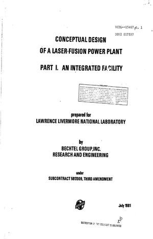 Conceptual design of a laser fusion power plant. Part I. An integrated facility