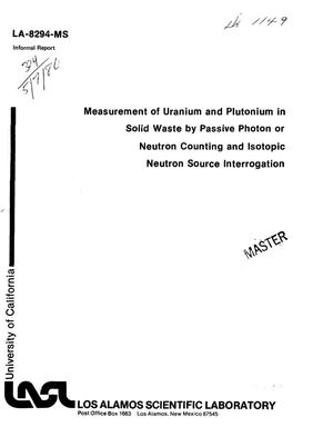 Measurement of uranium and plutonium in solid waste by passive photon or neutron counting and isotopic neutron source interrogation