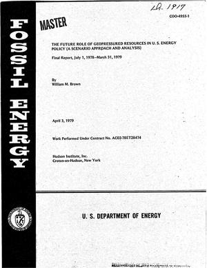 Future role of geopressured resources in US energy policy: a scenario approach and analysis. Final report, July 1, 1978-March 31, 1979