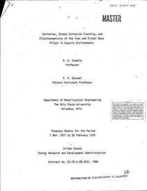 Corrosion, Stress Corrosion Cracking, and Electrochemistry of the Iron and Nickel Base Alloys in Caustic Environments. Progress Report, 1 March 1977--28 February 1978