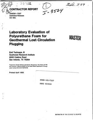Laboratory evaluation of polyurethane foam for geothermal lost-circulation plugging