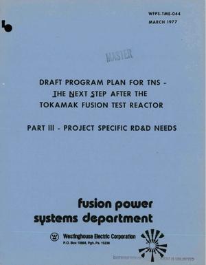 Draft program plant for TNS: The Next Step after the tokamak fusion test reactor. Part III. Project specific RD and D needs