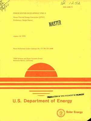 Ocean Thermal Energy Conservation (OTEC) power system development (PDS) II. Preliminary design report