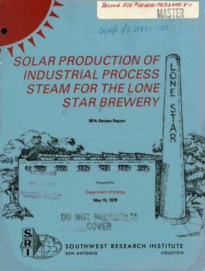 Solar production of industrial process steam for the Lone Star Brewery. 80% review report