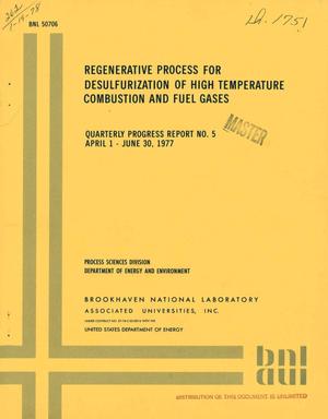 Regenerative process for desulfurization of high temperature combustion and fuel gases. Quarterly progress report No. 5, April 1--June 30, 1977