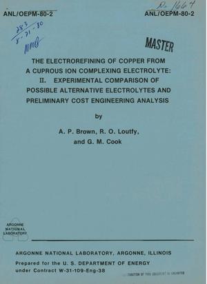 Electrorefining of copper from a cuprous ion complexing electrolyte. II. Experimental comparison of possible alternative electrolytes and preliminary cost engineering analysis