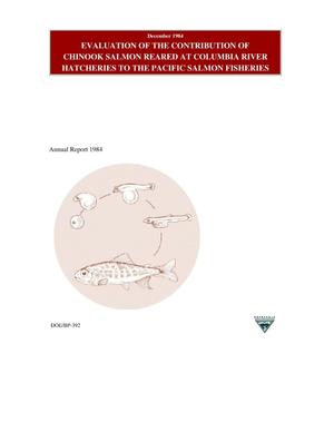 Evaluation of the Contribution of Chinook Salmon reared at Columbia River Hatcheries to the Pacific Salmon Fisheries, 1984 Annual Report.
