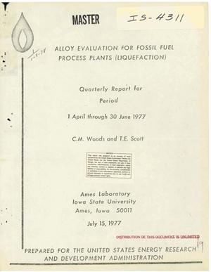 Alloy evaluation for fossil fuel process plants (liquefaction). Quarterly report, 1 April--30 June 1977