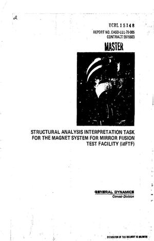 Structural analysis interpretation task for the magnet system for Mirror Fusion Test Facility (MFTF)