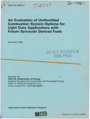 Evaluation of unthrottled combustion system options for light duty applications with future syncrude derived fuels. Alternative Fuels Utilization Program